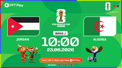 Link xem trực tiếp Jordan vs Algeria, 10h00 ngày 23.6 - bảng J World Cup 2026