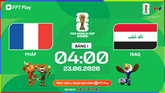 Link xem trực tiếp Pháp vs Iraq, 4h00 ngày 23.6 - bảng I World Cup 2026