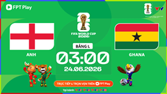 Link xem trực tiếp Anh vs Ghana, 3h00 ngày 24.6 - bảng L World Cup 2026