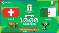 Link xem trực tiếp Thụy Sĩ vs Algeria, 10h00 ngày 3.7 - vòng 1/16 World Cup 2026