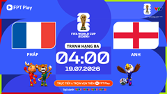 Link xem trực tiếp Pháp vs Anh, 4h00 ngày 19.7 - tranh hạng ba World Cup 