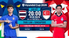 Nhận định trận đấu Thái Lan vs Singapore, 20h00 ngày 18.8: Nhiệm vụ bất khả thi