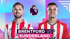 Nhận định trận đấu Brentford vs Sunderland, 21h00 ngày 5.9: Vị khách yếu bóng vía