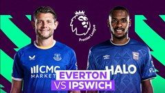 Nhận định trận đấu Everton vs Ipswich Town, 21h00 ngày 19.9: Nối dài mạch bất bại