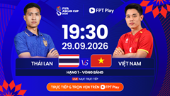 Nhận định trận đấu Việt Nam vs Thái Lan, 19h30 ngày 29.9: Cuộc chiến không khoan nhượng