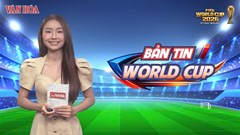 Bản tin World Cup 12.7: Anh, Argentina vào bán kết và những câu chuyện đặc biệt bên lề giải đấu
