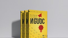 Tác giả “Tư duy ngược” lên tiếng vì cuốn sách tạo phản ứng trái chiều