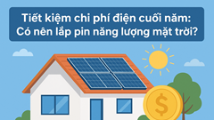 Tiết kiệm chi phí điện cuối năm: Có nên lắp pin năng lượng mặt trời?