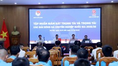 58 trọng tài và 14 giám sát trọng tài hoàn thành tập huấn