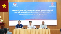 Khai mạc đợt tập huấn giữa mùa giải cho trọng tài, giám sát trọng tài các giải BĐCNQG 2025/26