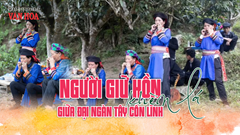 (Emagazine) Người giữ hồn khèn lá giữa đại ngàn Tây Côn Lĩnh
