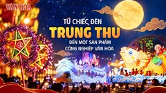 Từ chiếc đèn Trung thu đến một sản phẩm công nghiệp văn hóa