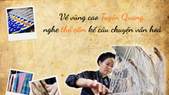 Về vùng cao Tuyên Quang nghe thổ cẩm kể câu chuyện văn hoá