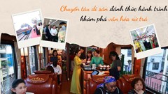 Chuyến tàu di sản đánh thức hành trình khám phá văn hóa xứ trà