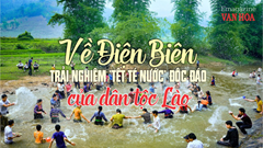 Về Điện Biên trải nghiệm “Tết té nước” độc đáo của dân tộc Lào