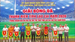 Khai mạc Giải bóng đá thanh niên tỉnh Lào Cai năm 2026