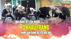  (Emagazine) Đưa nghề dệt của người Dao Tiền ở Khâu Tràng thành sản phẩm du lịch độc đáo
