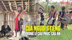 Bản sắc văn hóa độc đáo của người S’tiêng trong lễ cầu phúc, cầu an