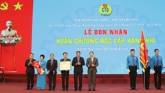 Liên đoàn Lao động tỉnh Khánh Hòa đón nhận Huân chương Độc lập hạng Nhì
