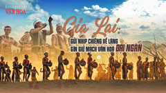 (Emagazine) Gia Lai: Gửi nhịp chiêng về làng - gìn giữ mạch văn hoá đại ngàn