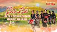 (Emagazine) Gia Lai: Bảo tồn và phát huy giá trị văn hoá gắn với phát triển bền vững