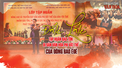 (Emagazine) Đắk Lắk: Tập huấn bảo tồn di sản văn hóa phi vật thể của đồng bào Êđê