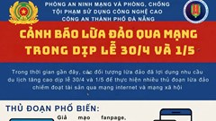 Cảnh báo thủ đoạn lừa đảo trực tuyến dịp nghỉ lễ 