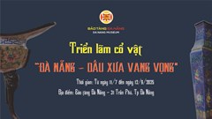 Triển lãm “Đà Nẵng - Dấu xưa vang vọng” giới thiệu hơn 200 cổ vật đặc sắc