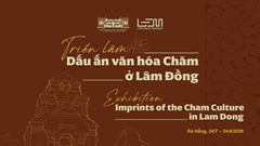 Khám phá di sản văn hóa Chăm ở Lâm Đồng qua triển lãm chuyên đề tại Đà Nẵng
