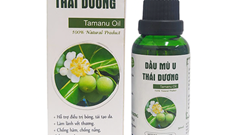 Thu hồi toàn quốc loạt sản phẩm Dầu mù u Thái Dương không rõ nguồn gốc, kém chất lượng