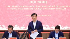 Hội nghị Vùng Thủ đô bàn Quy hoạch Hà Nội tầm nhìn 100 năm