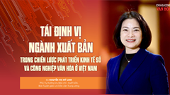 (Emagazine) Tái định vị ngành xuất bản trong chiến lược phát triển kinh tế số và công nghiệp văn hóa ở Việt Nam