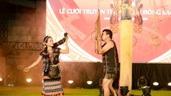  Gìn giữ nét đẹp trong lễ cưới của người Cơ Tu