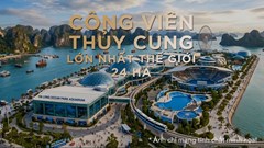 Hạ Long gọi tên kỳ quan mới: Công viên Thủy cung lớn nhất thế giới quy mô 24ha