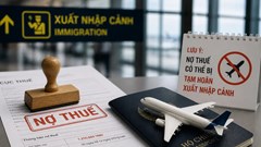 Đề xuất tạm hoãn xuất cảnh với người nợ thuế từ 1 triệu đồng: Cục Thuế nói gì?