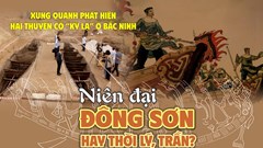 Niên đại Đông Sơn hay thời Lý, Trần