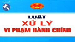 Nhiều quy định mới về xử lý vi phạm hành chính