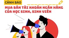 Bộ Công an cảnh báo thủ đoạn lôi kéo học sinh, sinh viên mở tài khoản ngân hàng tiếp tay cho tội phạm