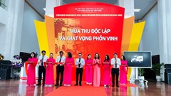 Khai mạc Triển lãm tư liệu với chủ đề “Mùa thu độc lập và Khát vọng phồn vinh”