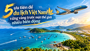 5 ưu tiên để du lịch Việt Nam vững vàng trước một thế giới nhiều biến động