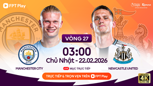 Link xem trực tiếp Man City vs Newcastle, 3h00 ngày 22.2, vòng 27 Ngoại hạng Anh