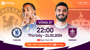 Link xem trực tiếp Chelsea vs Burnley, 22h00 ngày 21.2, vòng 27 Ngoại hạng Anh