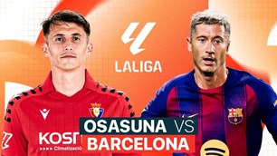 Nhận định trận đấu Osasuna vs Barcelona, 2h00 ngày 3.5: Chạm tay vào cúp vô địch