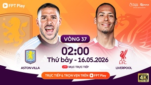 Link xem trực tiếp Aston Villa vs Liverpool, 2h00 ngày 16.5, vòng 37 Ngoại hạng Anh