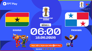 Link xem trực tiếp Ghana vs Panama, 6h00 ngày 18.6 - bảng L World Cup
