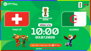 Link xem trực tiếp Thụy Sĩ vs Algeria, 10h00 ngày 3.7 - vòng 1/16 World Cup 2026