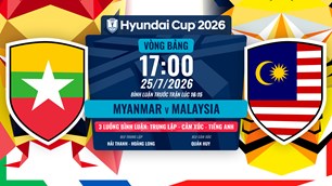 Link xem trực tiếp Myanmar vs Malaysia, 17h00 ngày 25.7 - bảng B ASEAN Cup 2026
