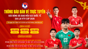 Vé xem U23 Việt Nam tại Gia Lai VTV Cup 2026 có giá từ 200.000 đồng