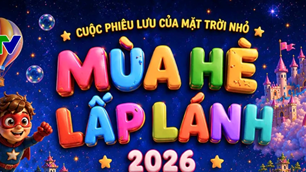 “Mùa hè lấp lánh” 2026: Món quà đặc biệt dành cho thiếu nhi dịp 1.6