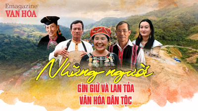 (Emagazine) Những người gìn giữ và lan tỏa văn hóa dân tộc